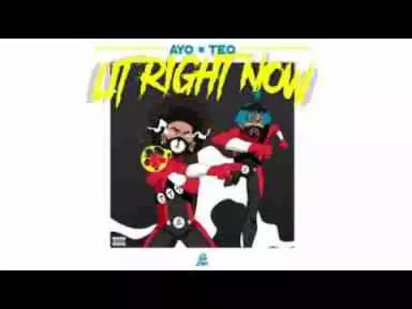 Video: Ayo & Teo - Lit Right Now (PROD. BL$$D)